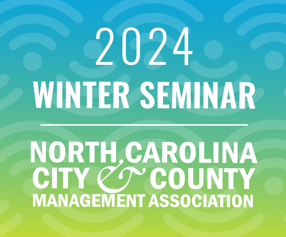 NC City and County Management Association Winter Seminar UNC